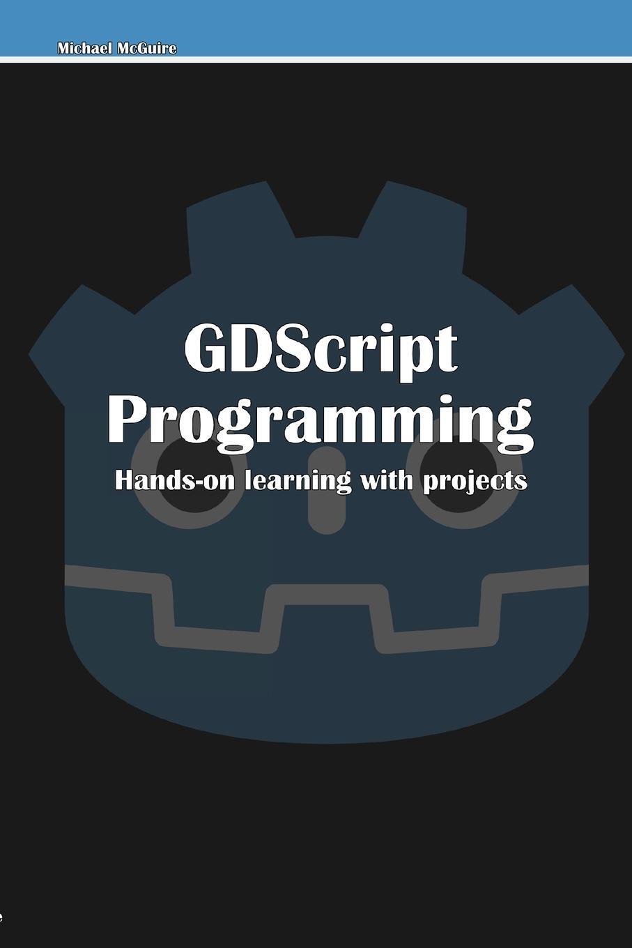 Cover: 9781794833401 | GDScript Programming | Hands-on learning with projects | Mcguire