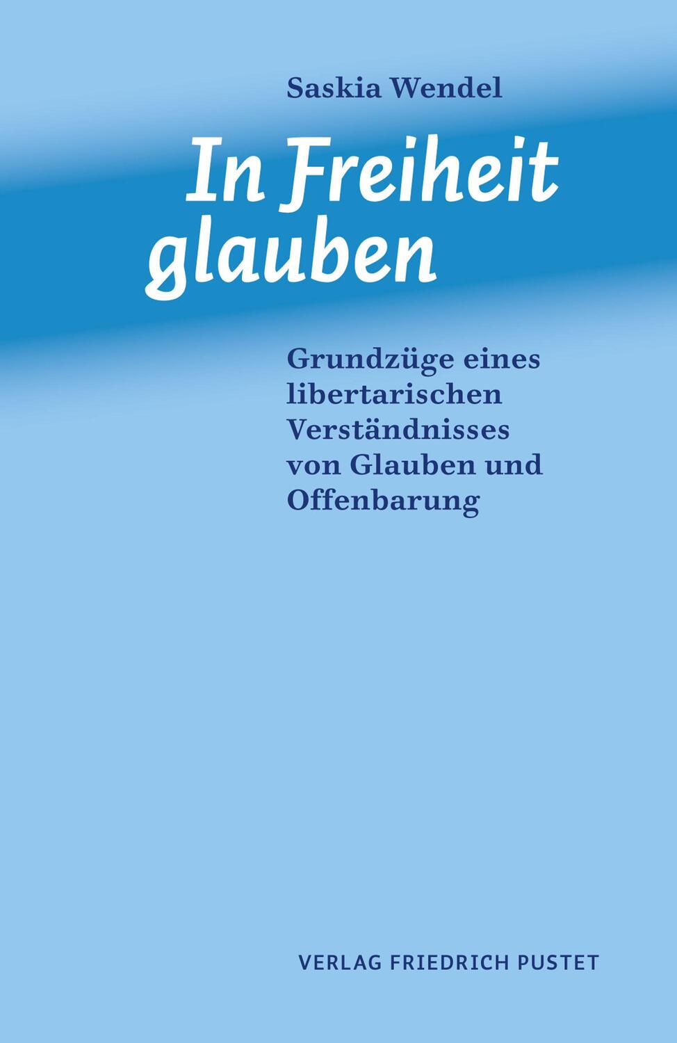 Cover: 9783791731360 | In Freiheit glauben | Saskia Wendel | Taschenbuch | Deutsch | 2020