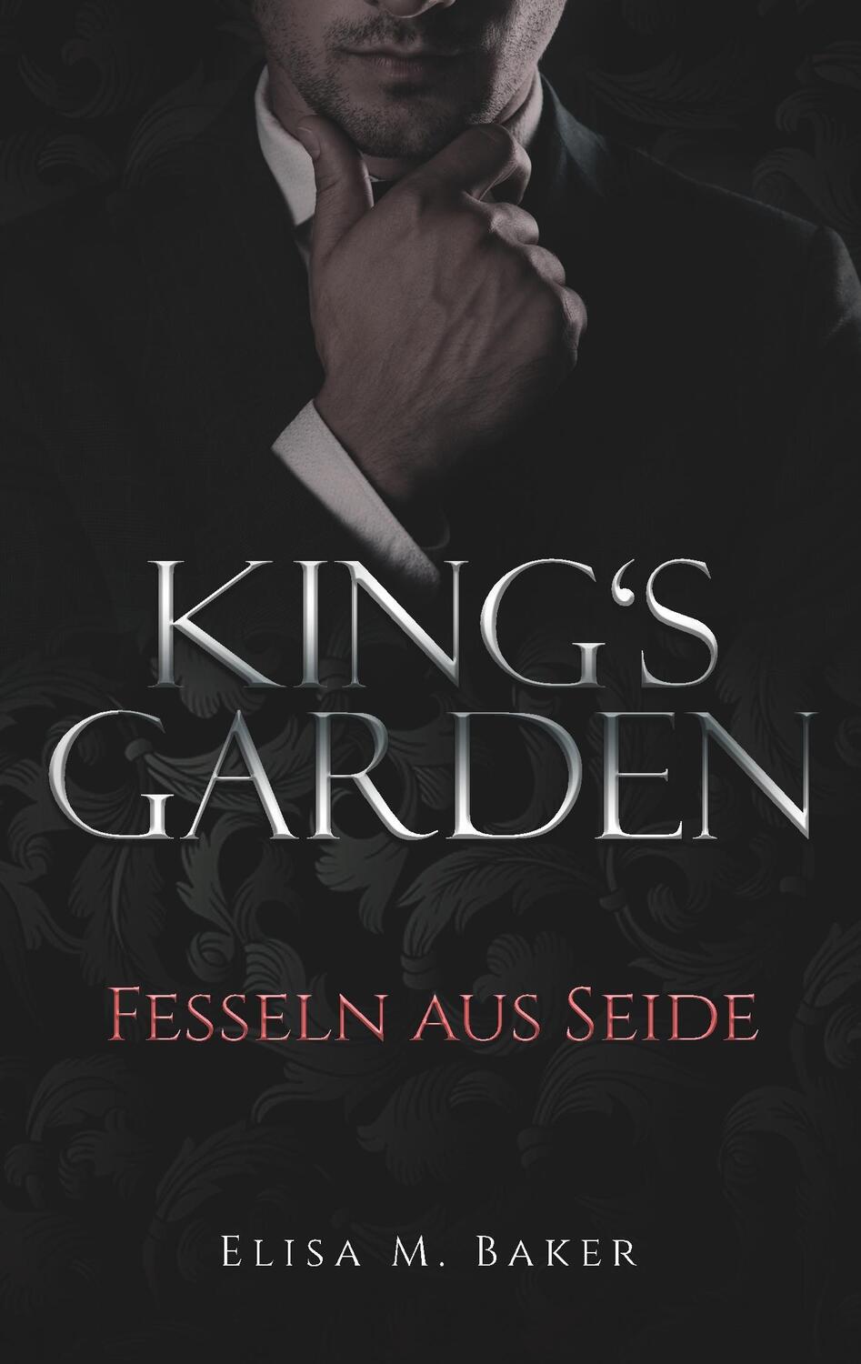 Cover: 9783752852622 | King's Garden | Fesseln aus Seide | Elisa M. Baker | Taschenbuch