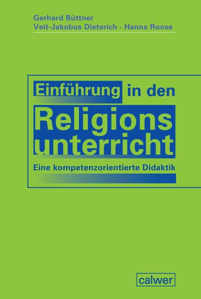 Cover: 9783766843487 | Einführung in den Religionsunterricht | Gerhard Büttner (u. a.) | Buch