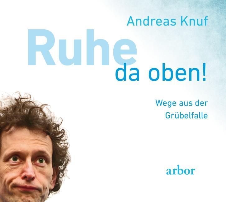 Cover: 9783867810807 | Ruhe da oben! | Wege aus der Grübelfalle | Andreas Knuf | Audio-CD