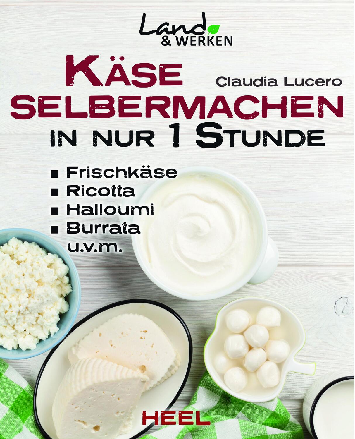 Cover: 9783958431720 | Käse selbermachen in nur 1 Stunde | Claudia Lucero | Buch | Deutsch