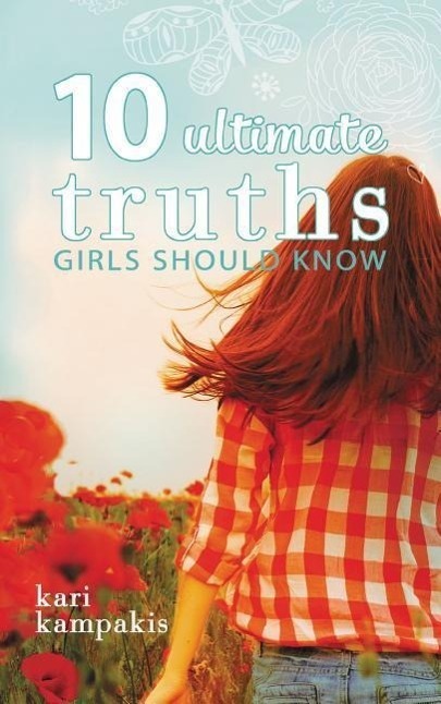 Cover: 9780529111036 | 10 Ultimate Truths Girls Should Know | Kari Kampakis | Taschenbuch