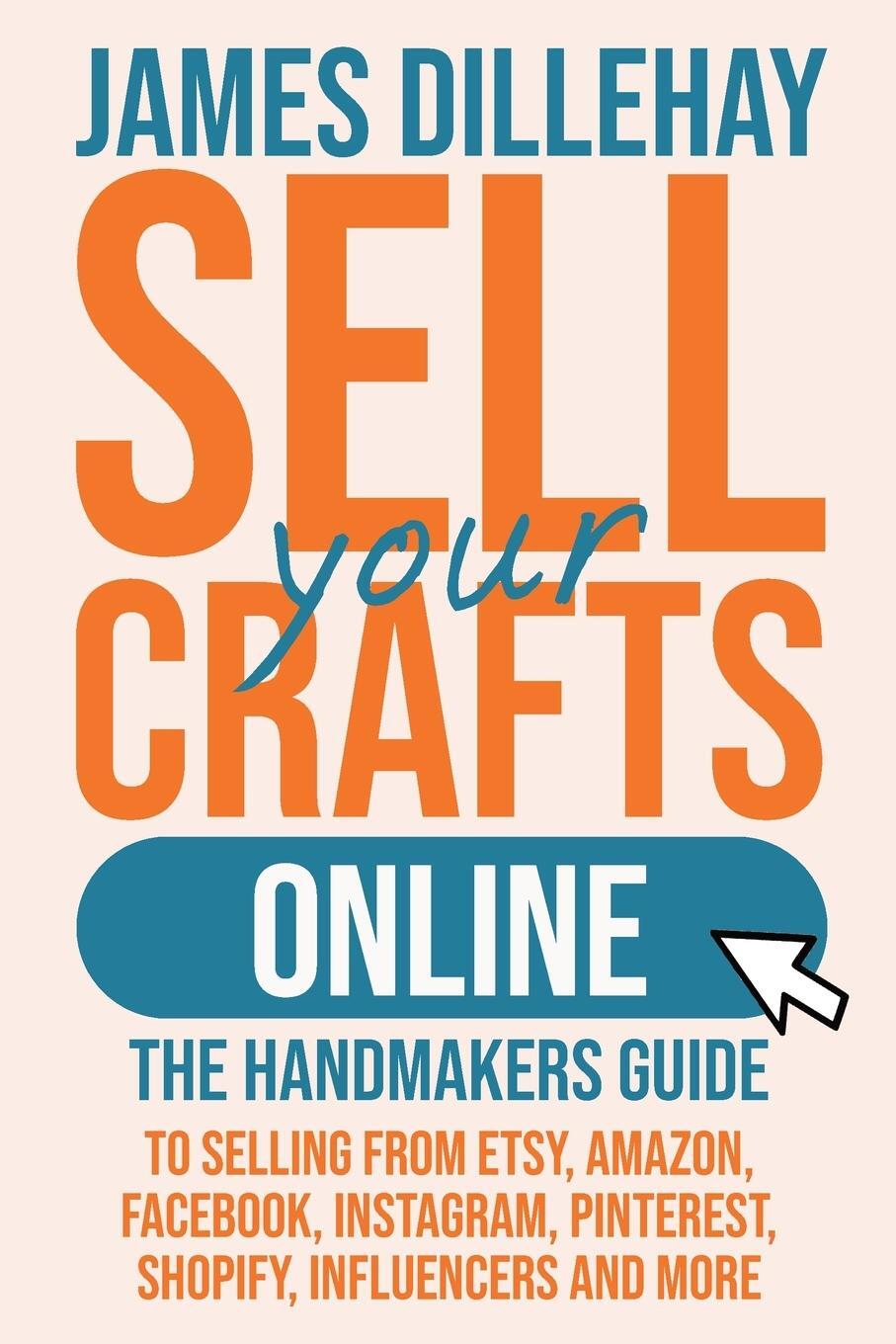 Cover: 9781732026445 | Sell Your Crafts Online | James Dillehay | Taschenbuch | Paperback