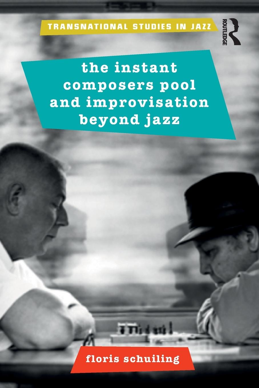 Cover: 9780815368571 | The Instant Composers Pool and Improvisation Beyond Jazz | Schuiling