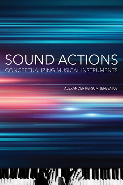 Cover: 9780262544634 | Sound Actions | Conceptualizing Musical Instruments | Jensenius | Buch