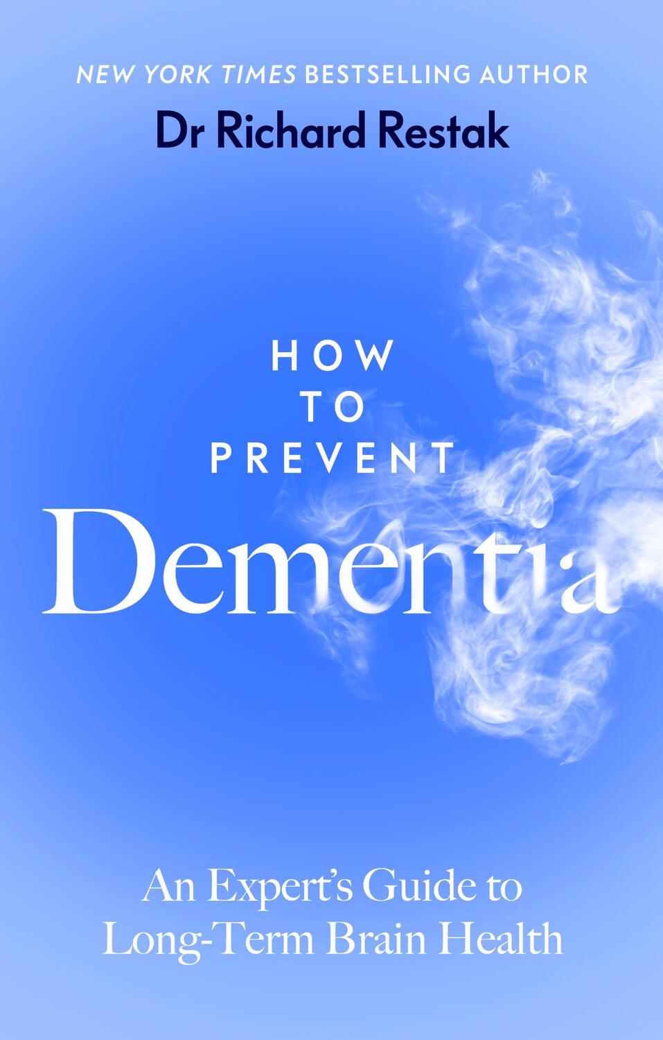 Cover: 9780241688861 | How to Prevent Dementia | An Expert's Guide to Long-Term Brain Health