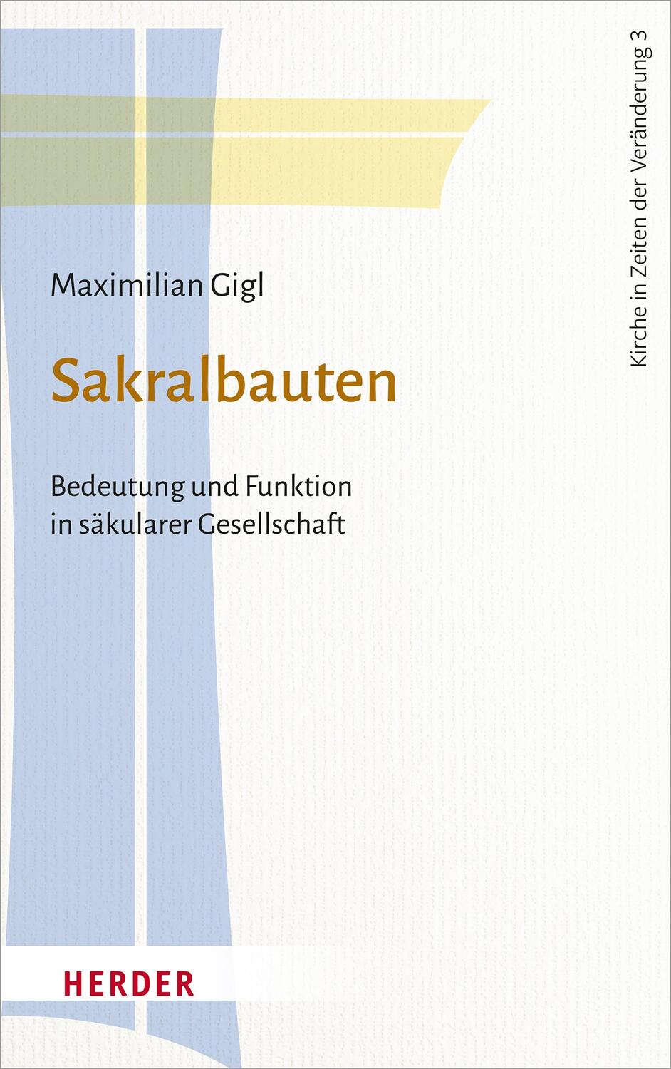 Cover: 9783451388231 | Sakralbauten | Bedeutung und Funktion in säkularer Gesellschaft | Gigl