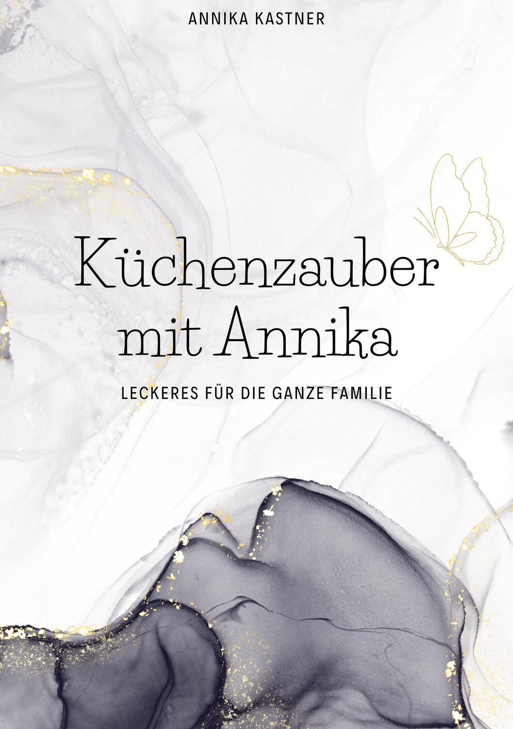 Cover: 9783757853808 | Küchenzauber mit Annika | Leckeres für die ganze Familie | Kastner