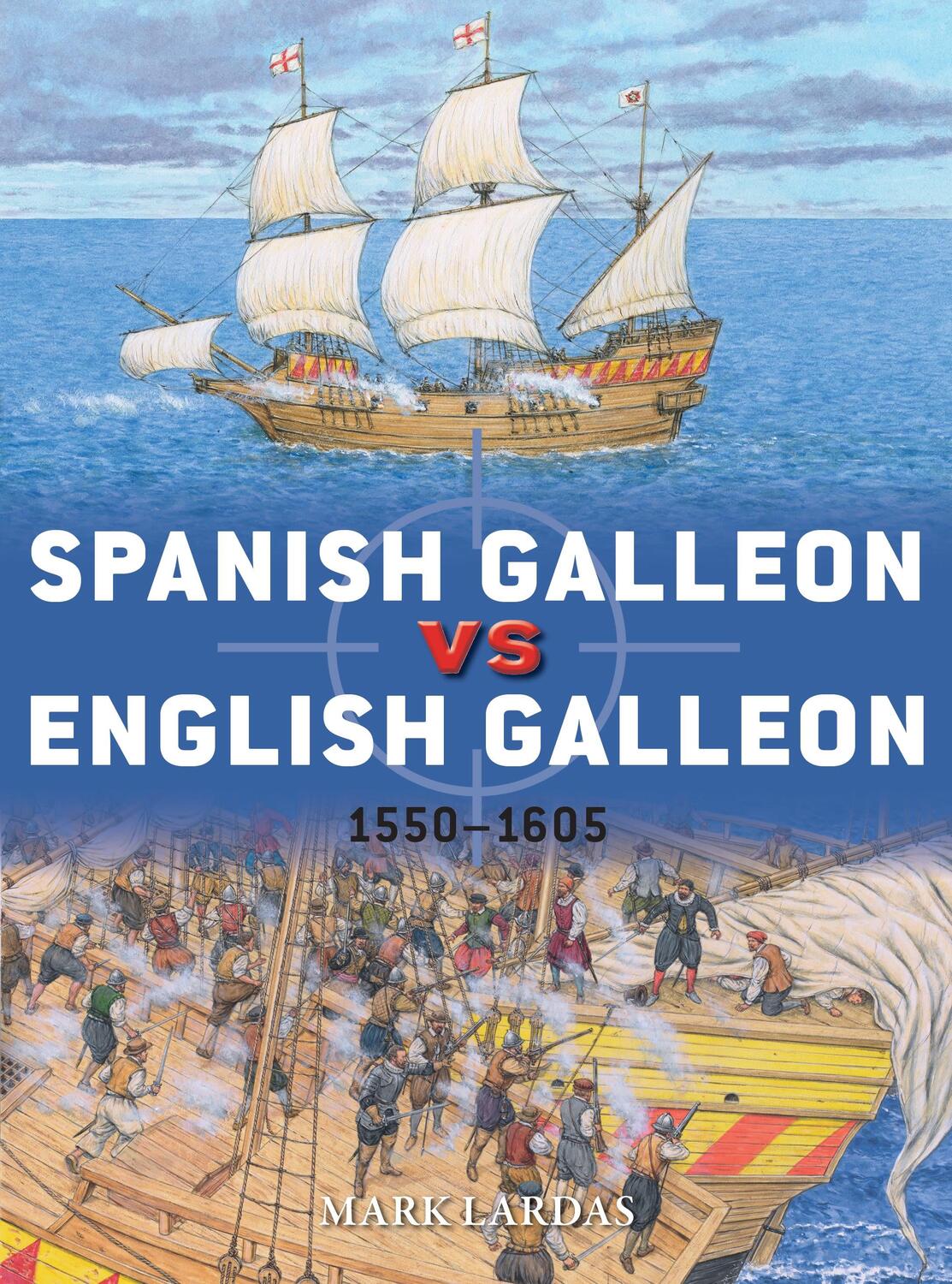 Cover: 9781472839909 | Spanish Galleon vs English Galleon | 1550-1605 | Mark Lardas | Buch