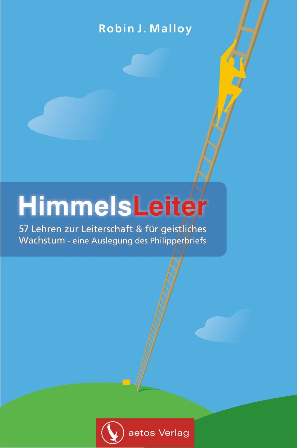 Cover: 9783942064057 | HimmelsLeiter | Robin J. Malloy | Buch | Buch | aetos Verlag