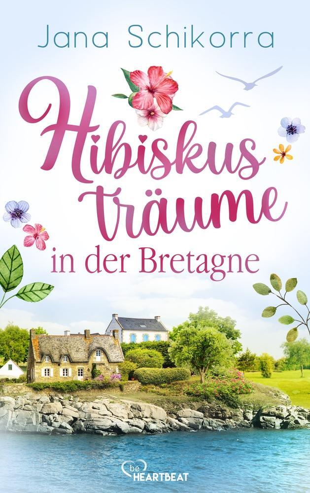 Cover: 9783741303807 | Hibiskusträume in der Bretagne | Jana Schikorra | Taschenbuch | 276 S.