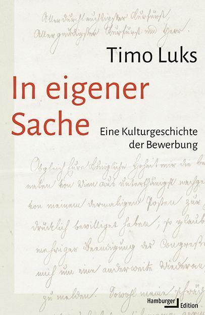 Cover: 9783868543667 | In eigener Sache | Eine Kulturgeschichte der Bewerbung | Timo Luks