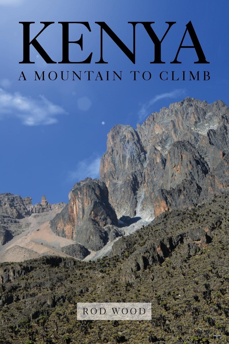 Cover: 9781912694952 | Kenya | A Mountain to Climb | Rod Wood | Taschenbuch | Paperback