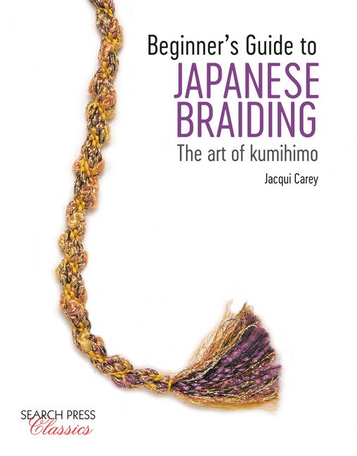 Cover: 9781782218050 | Beginner's Guide to Japanese Braiding | The Art of Kumihimo | Carey