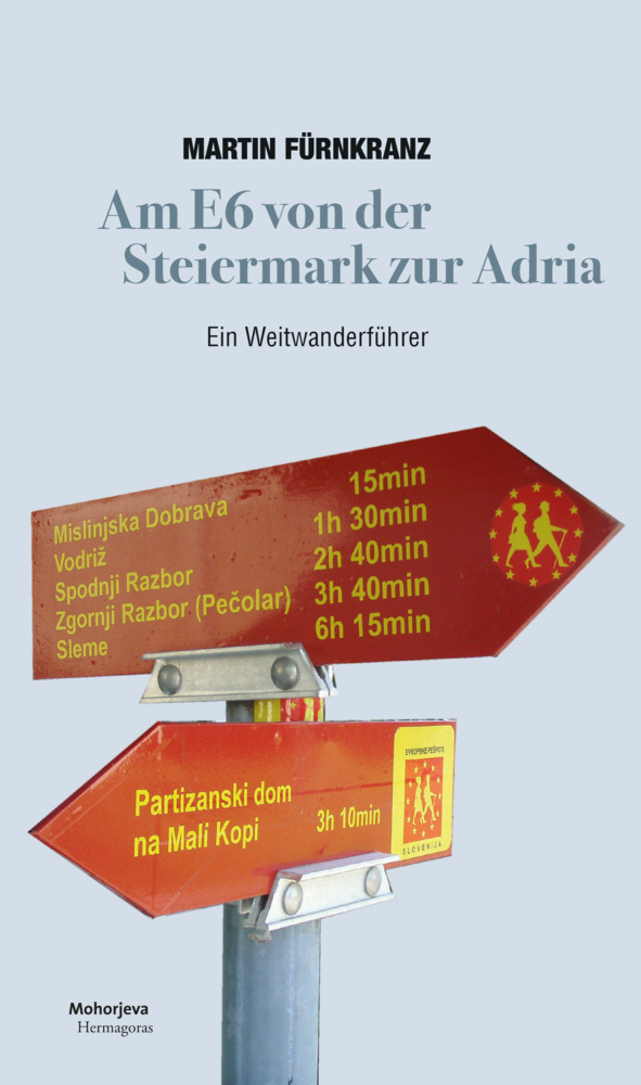 Cover: 9783708612133 | Am E6 von der Steiermark zur Adria | Martin Fürnkranz | Buch | Deutsch