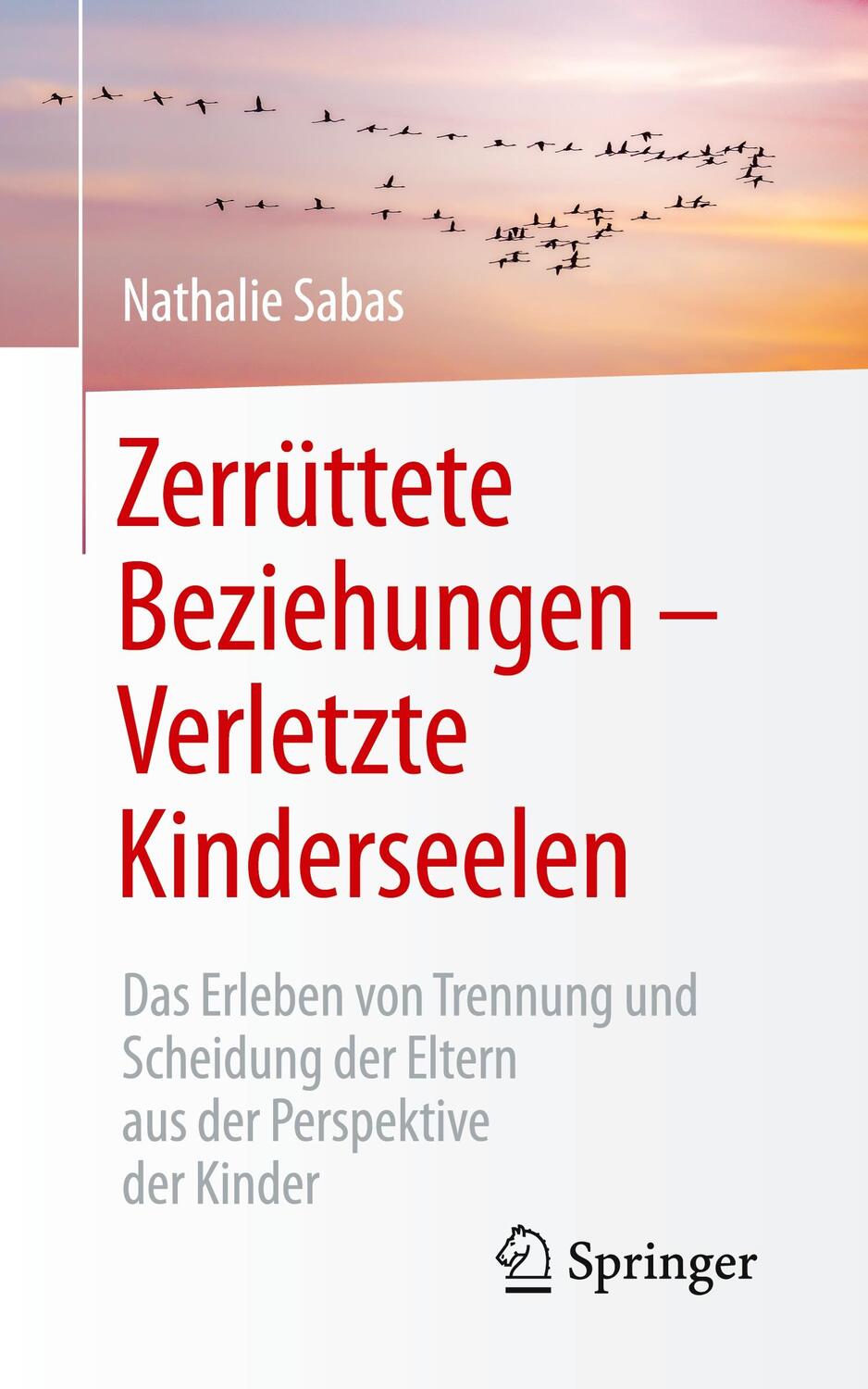 Cover: 9783658326142 | Zerrüttete Beziehungen - Verletzte Kinderseelen | Nathalie Sabas