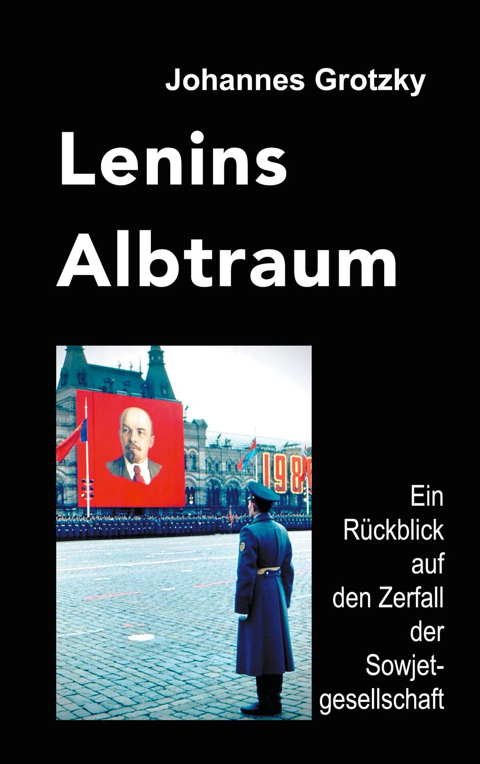 Cover: 9783752830835 | Lenins Albtraum | Ein Rückblick auf den Zerfall der Sowjetgesellschaft