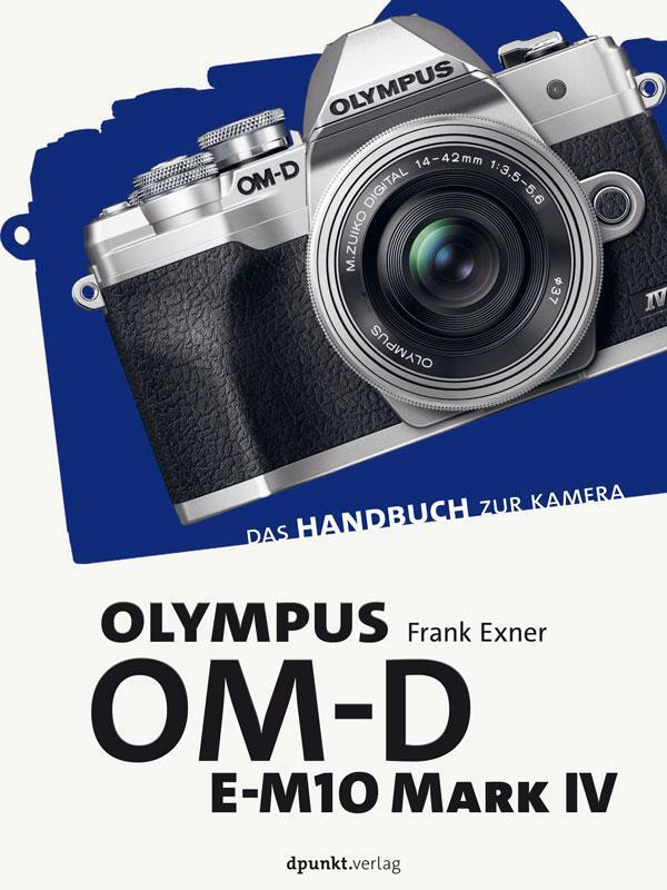 Cover: 9783864908231 | Olympus OM-D E-M10 Mark IV | Das Handbuch zur Kamera | Frank Exner
