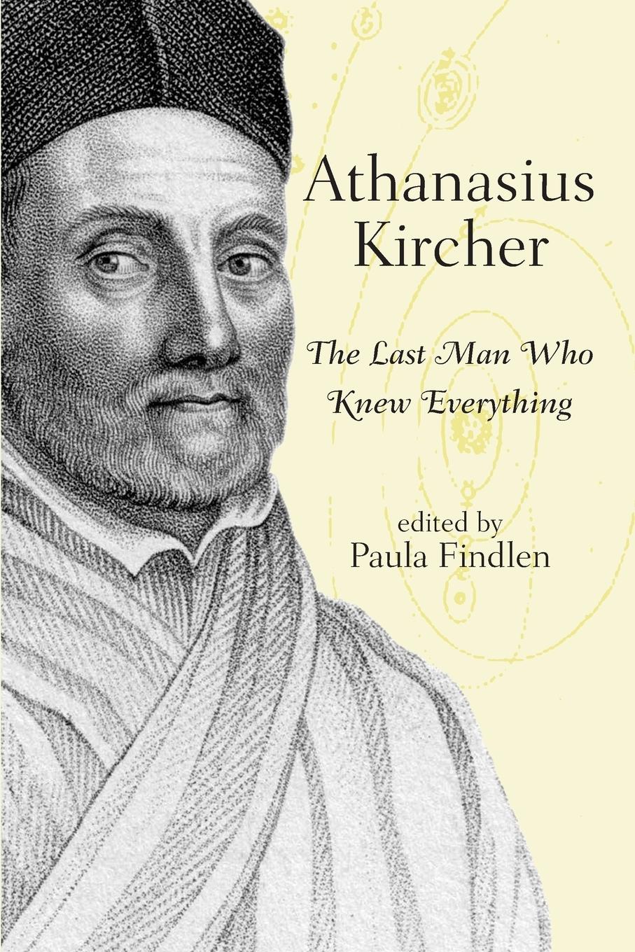 Cover: 9780415940160 | Athanasius Kircher | The Last Man Who Knew Everything | Paula Findlen