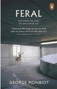 Cover: 9780141975580 | Feral | Rewilding the Land, Sea and Human Life | George Monbiot | Buch
