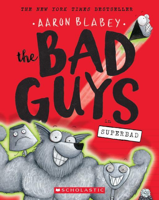 Cover: 9781338189636 | The Bad Guys in Superbad (the Bad Guys #8) | Volume 8 | Aaron Blabey