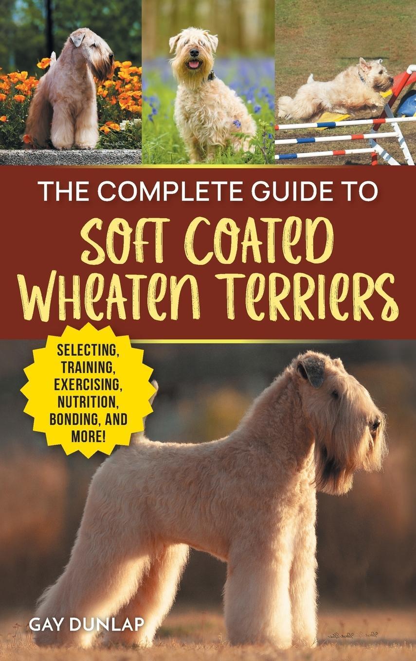 Cover: 9781954288782 | The Complete Guide to Soft Coated Wheaten Terriers | Gay Dunlap | Buch