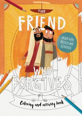 Cover: 9781784983734 | The Friend Who Forgives Colouring and Activity Book | Dan DeWitt