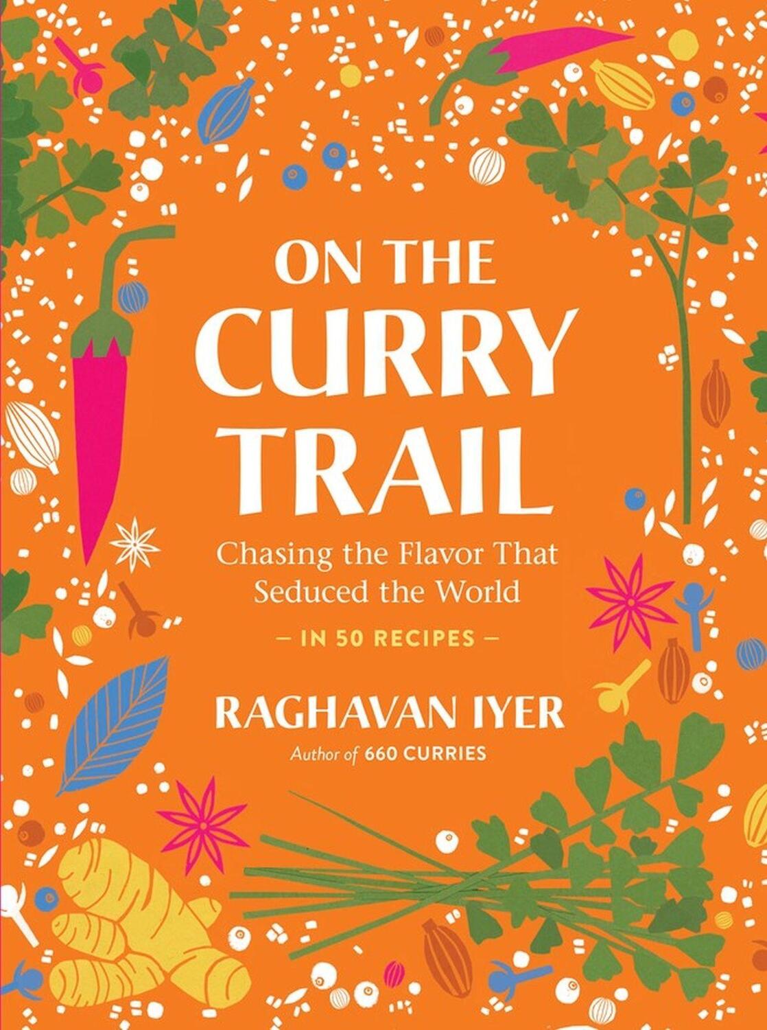 Cover: 9781523511211 | On the Curry Trail | Chasing the Flavor That Seduced the World | Iyer