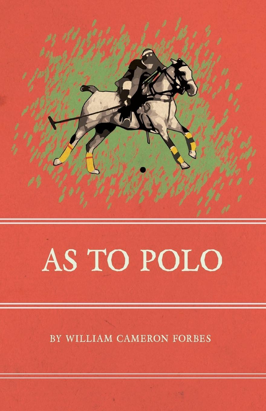 Cover: 9781473329027 | As to Polo | William Cameron Forbes | Taschenbuch | Paperback | 2016
