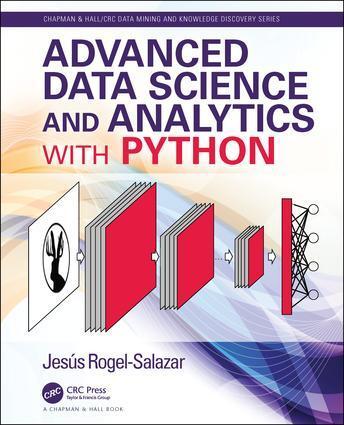 Cover: 9781138315068 | Advanced Data Science and Analytics with Python | Jesus Rogel-Salazar