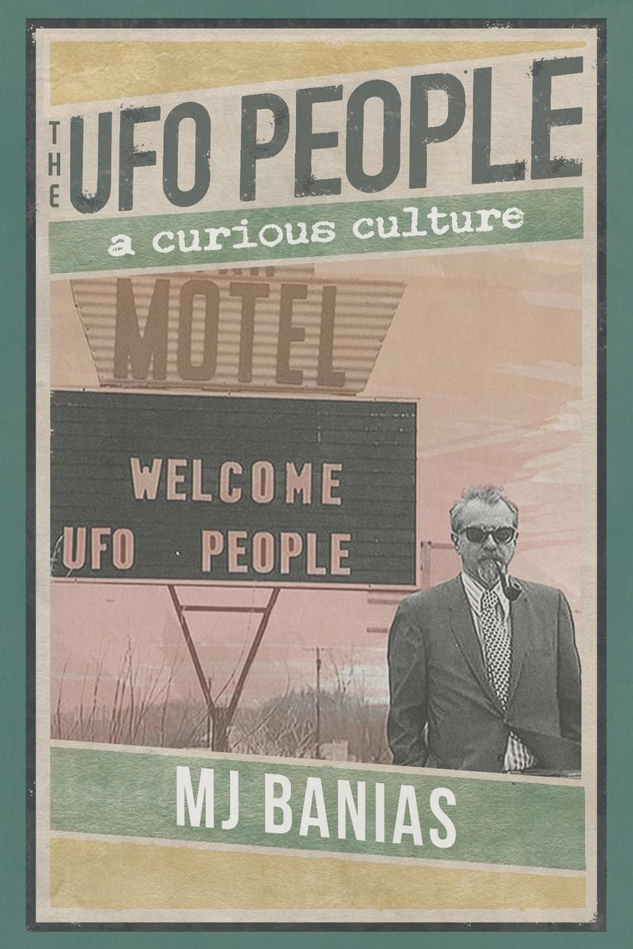 Cover: 9781786770912 | The UFO People | A Curious Culture | Mj Banias | Taschenbuch | 2019