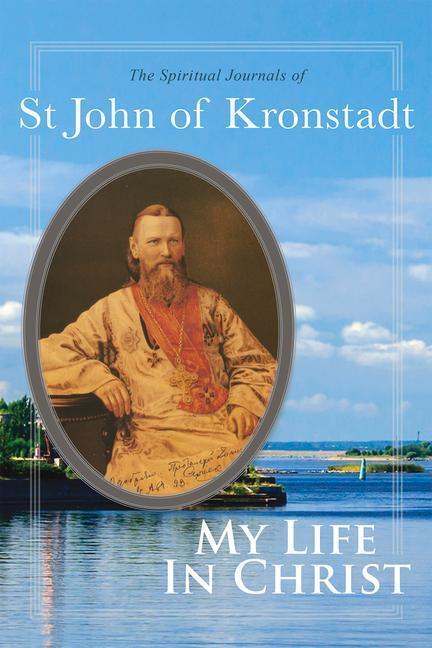 Cover: 9780884654476 | My Life in Christ | The Spiritual Journals of St John of Kronstadt
