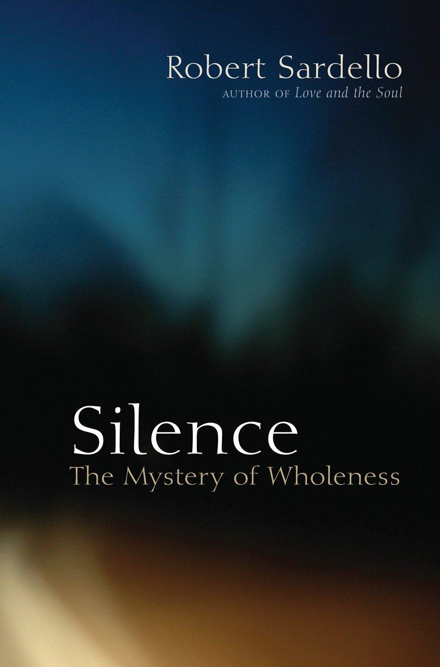 Cover: 9781556437939 | Silence | The Mystery of Wholeness | Robert Sardello | Taschenbuch