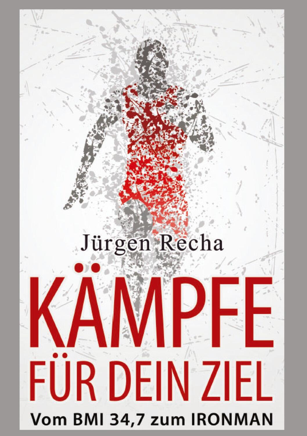 Cover: 9783347461123 | KÄMPFE FÜR DEIN ZIEL | Vom BMI 34,7 zum IRONMAN | Jürgen Recha | Buch