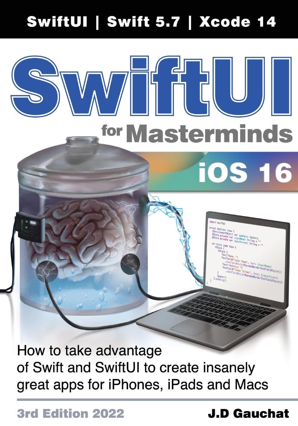 Cover: 9781777978228 | SwiftUI for Masterminds 3rd Edition 2022 | J D Gauchat | Taschenbuch