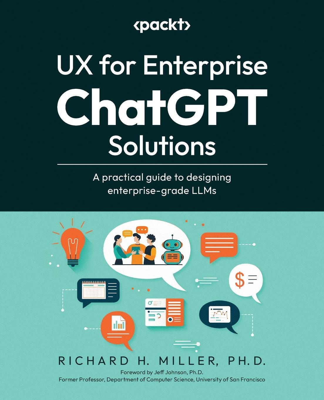 Cover: 9781835461198 | UX for Enterprise ChatGPT Solutions | Richard H. Miller | Taschenbuch