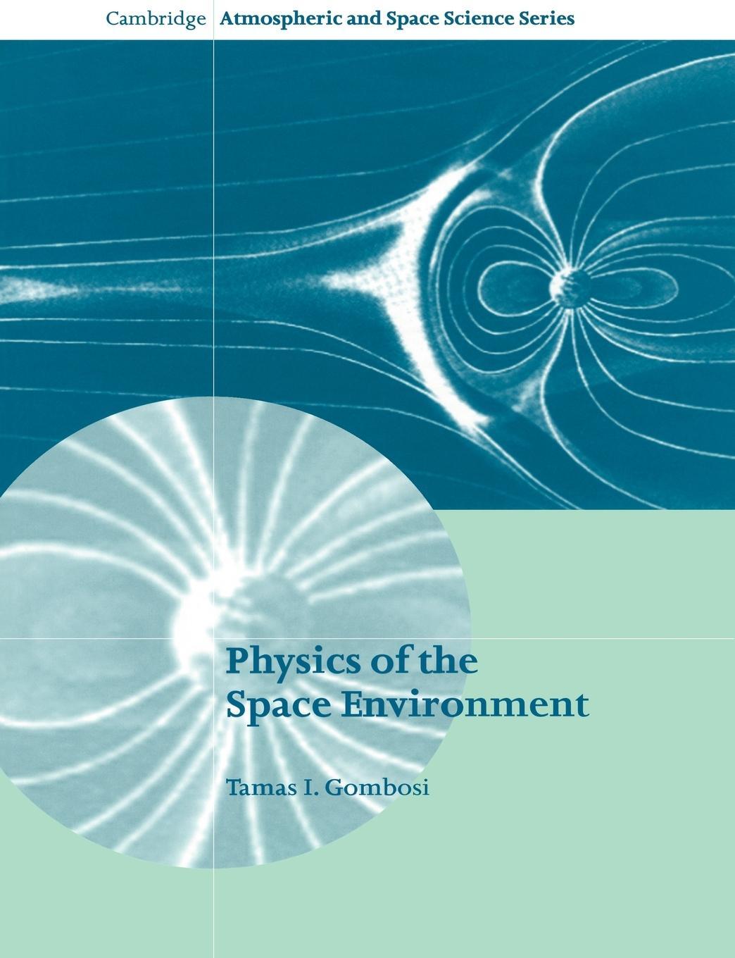 Cover: 9780521607681 | Physics of the Space Environment | Tamas I. Gombosi | Taschenbuch
