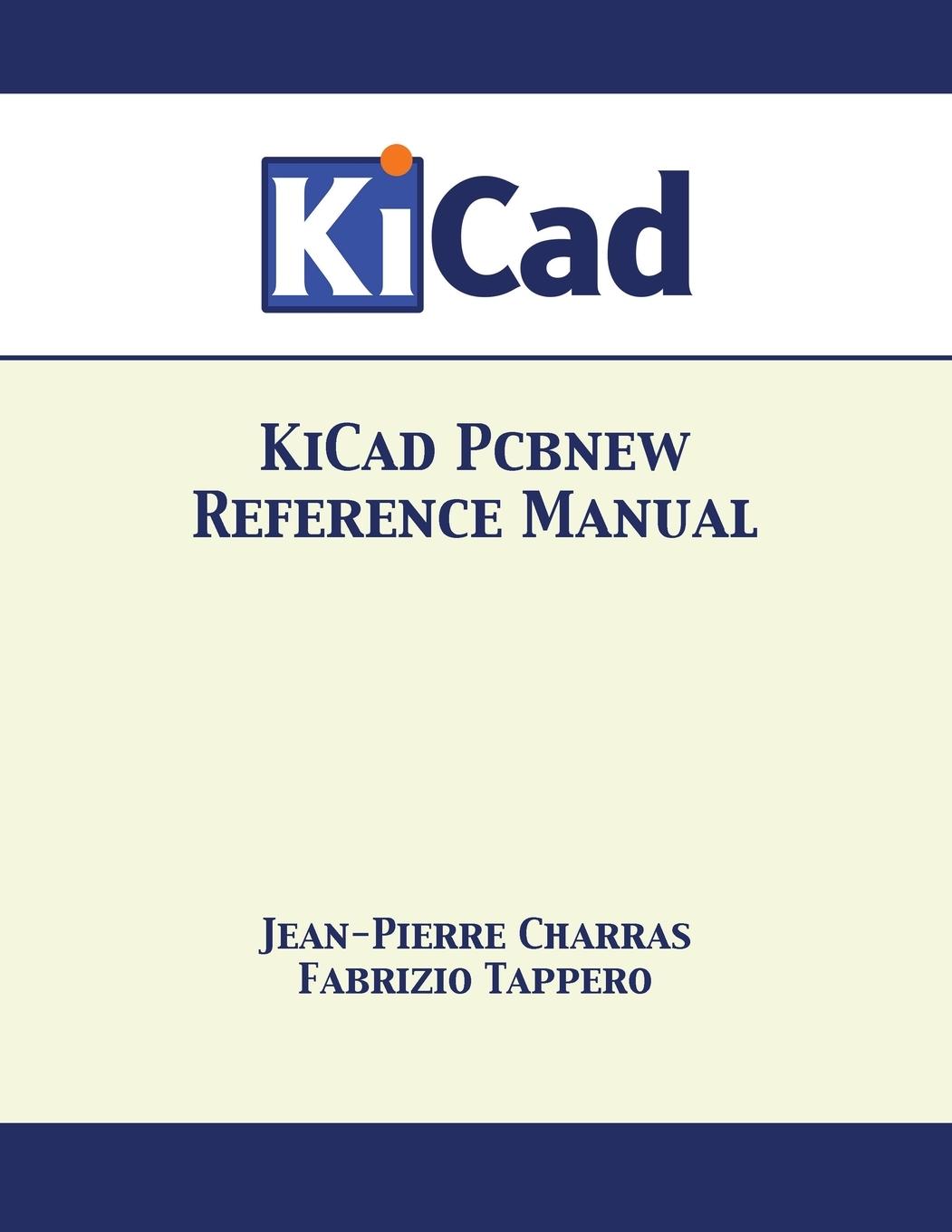 Cover: 9781680921267 | KiCad Pcbnew Reference Manual | Jean-Pierre Charras (u. a.) | Buch