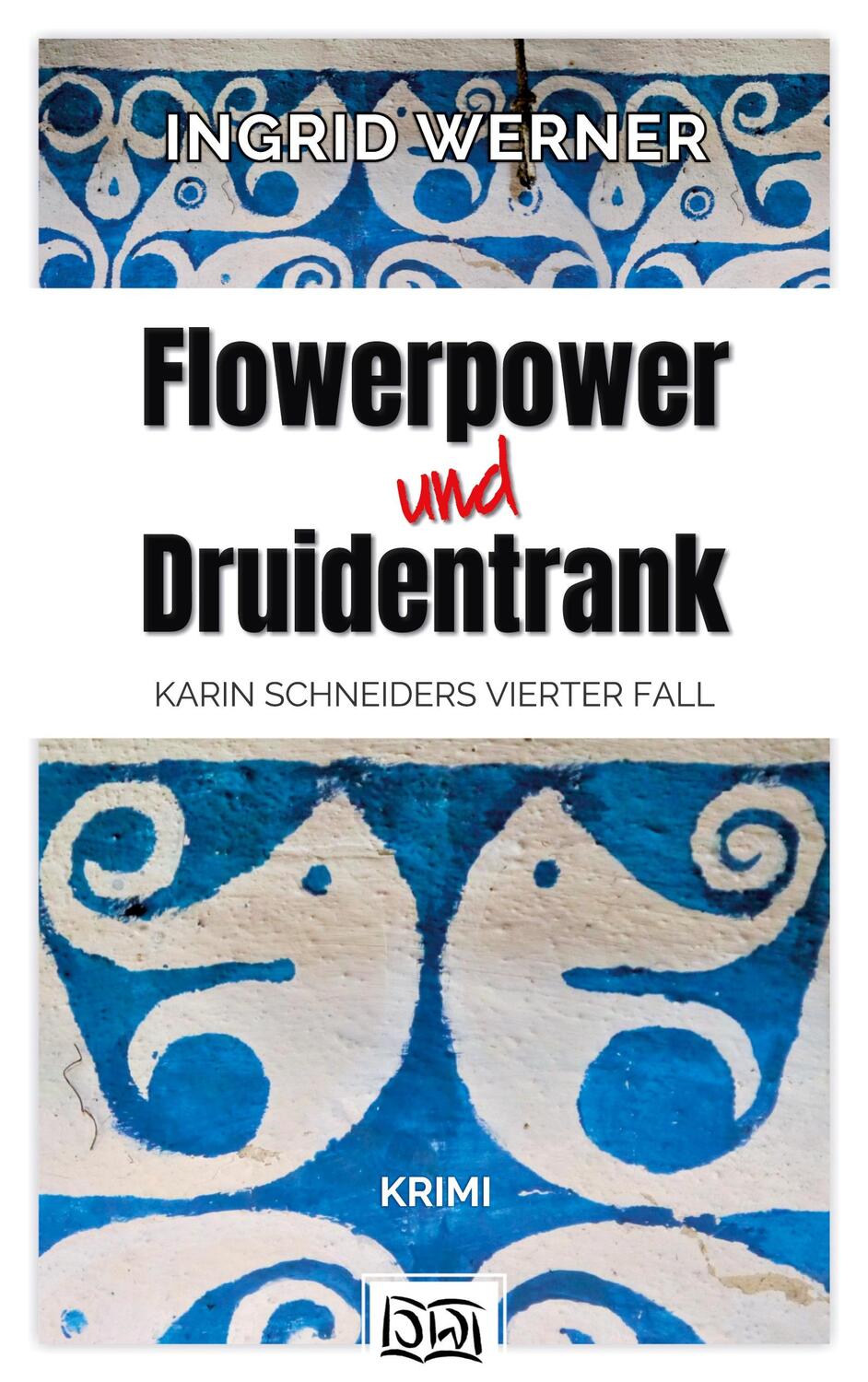 Cover: 9783752607598 | Flowerpower und Druidentrank | Krimi | Ingrid Werner | Taschenbuch