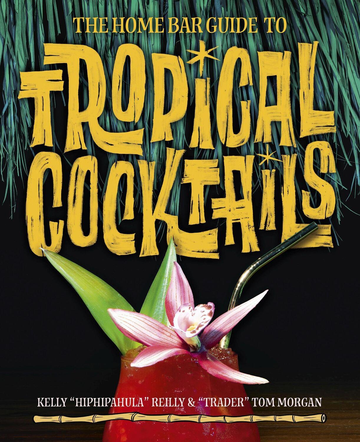Cover: 9780993337444 | The Home Bar Guide to Tropical Cocktails | Kelly Reily (u. a.) | Buch