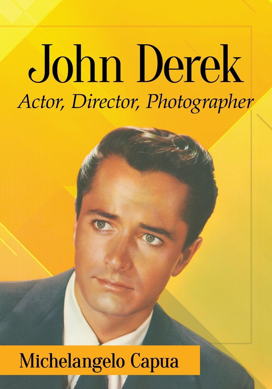 Cover: 9781476675886 | John Derek | Actor, Director, Photographer | Michelangelo Capua | Buch