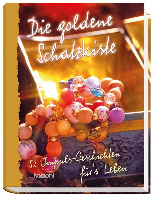 Cover: 9783863381141 | Die goldene Schatzkiste | 52 Impuls-Geschichten für`s Leben | Buch