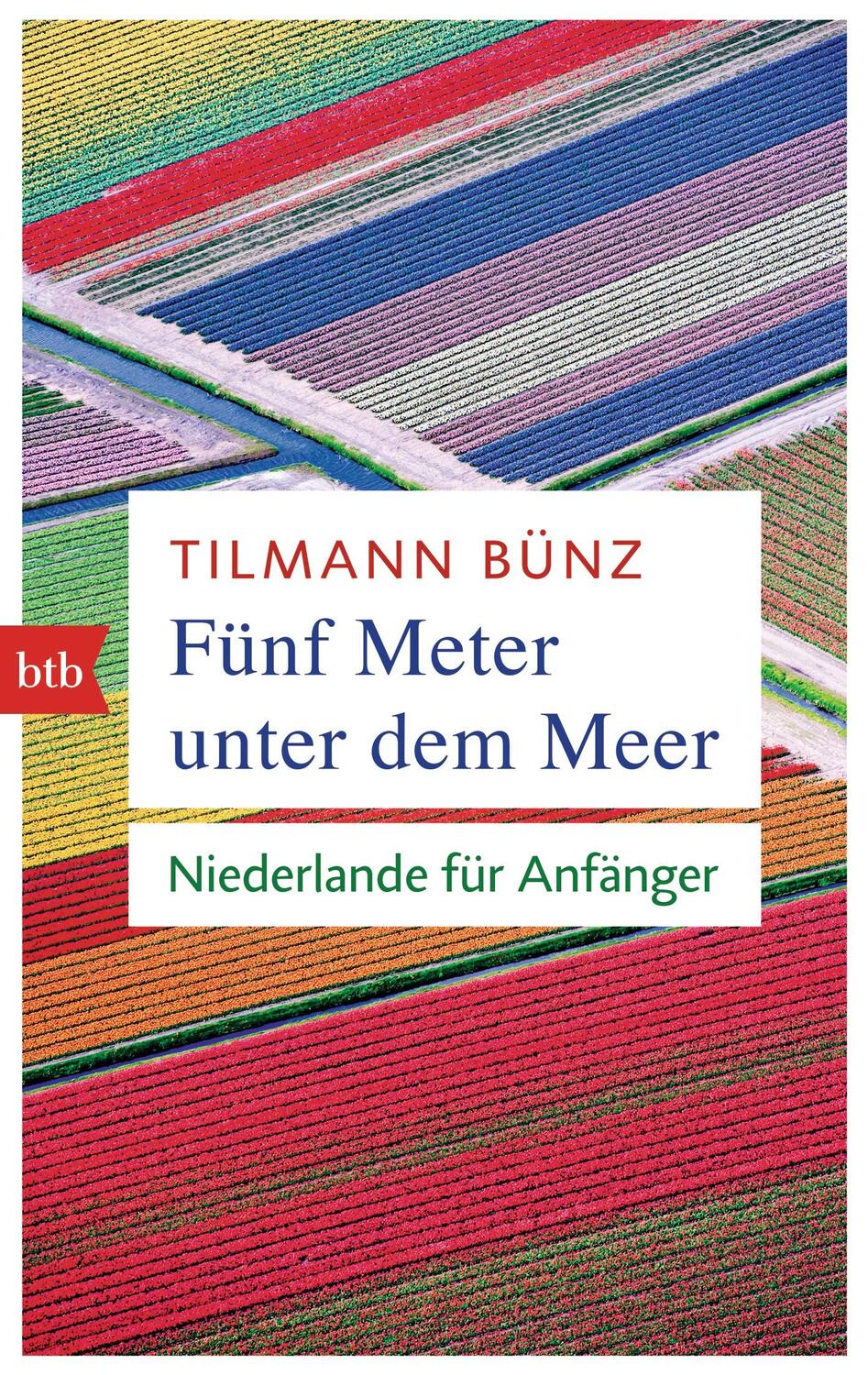 Cover: 9783442714148 | Fünf Meter unter dem Meer | Niederlande für Anfänger | Tilmann Bünz