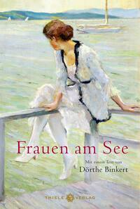 Cover: 9783851795516 | Frauen am See | Mit einem Text von Dörthe Binkert | Dörthe Binkert