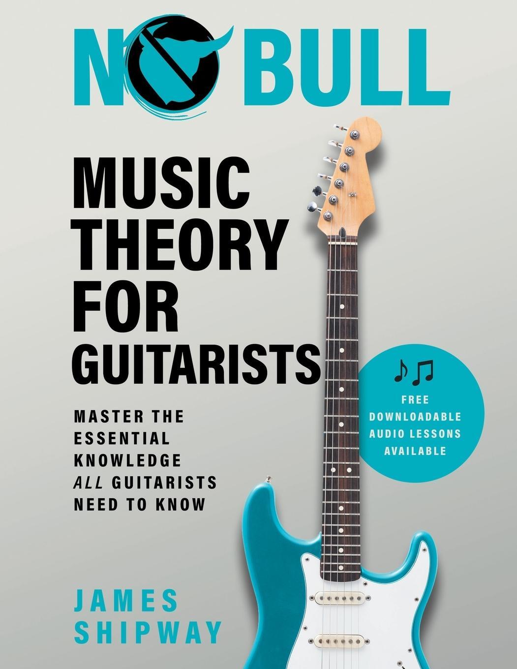 Cover: 9781914453106 | No Bull Music Theory for Guitarists | James Shipway | Taschenbuch