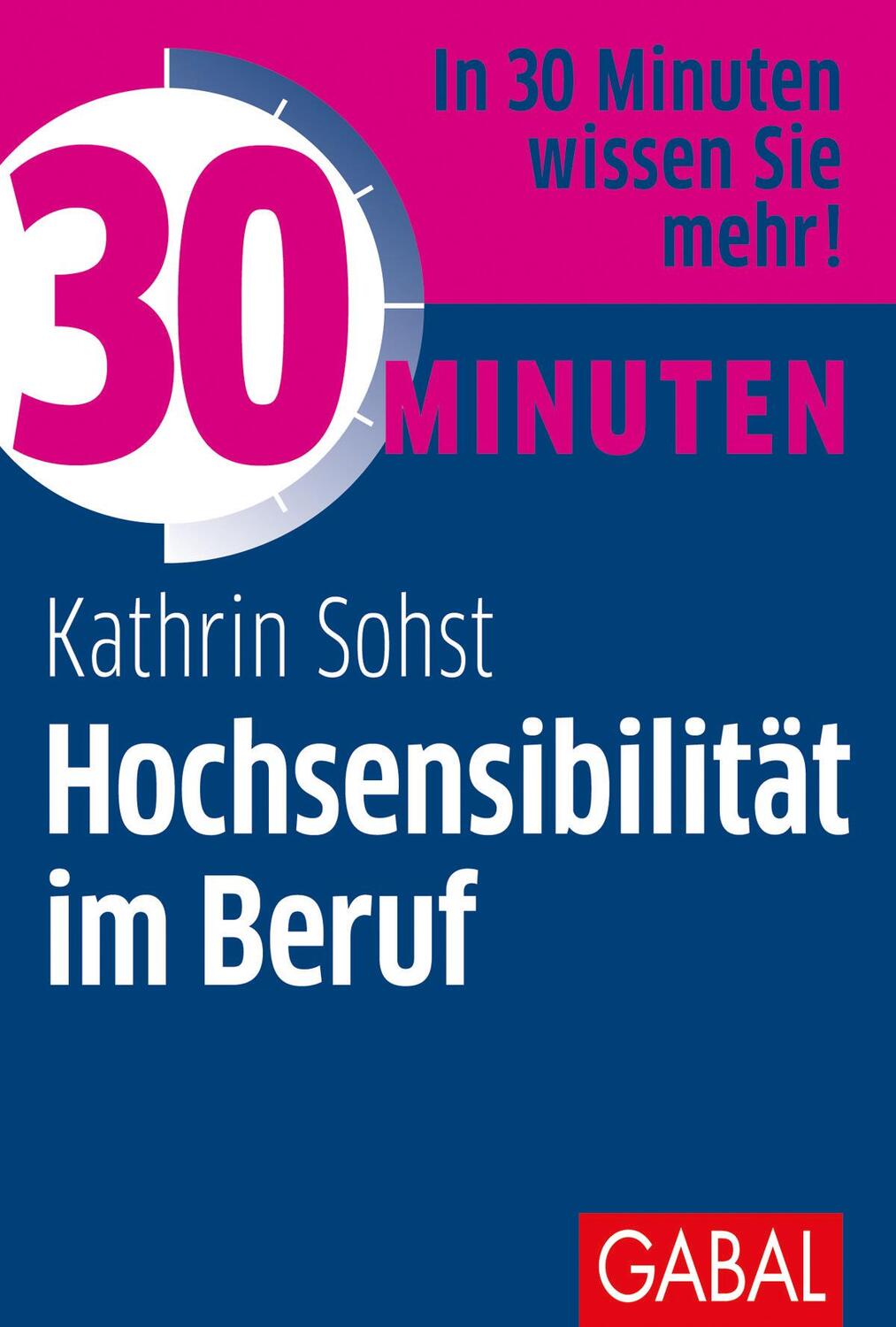 Cover: 9783869368108 | 30 Minuten Hochsensibilität im Beruf | Kathrin Sohst | Taschenbuch