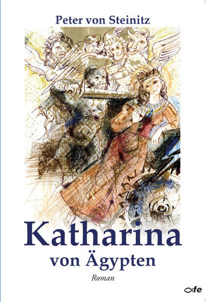 Cover: 9783863571078 | Katharina von Ägypten | Roman | Peter von Steinitz | Taschenbuch
