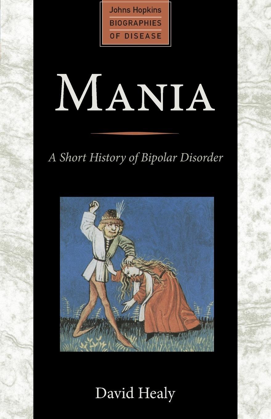 Cover: 9781421403977 | Mania | A Short History of Bipolar Disorder | David Healy | Buch