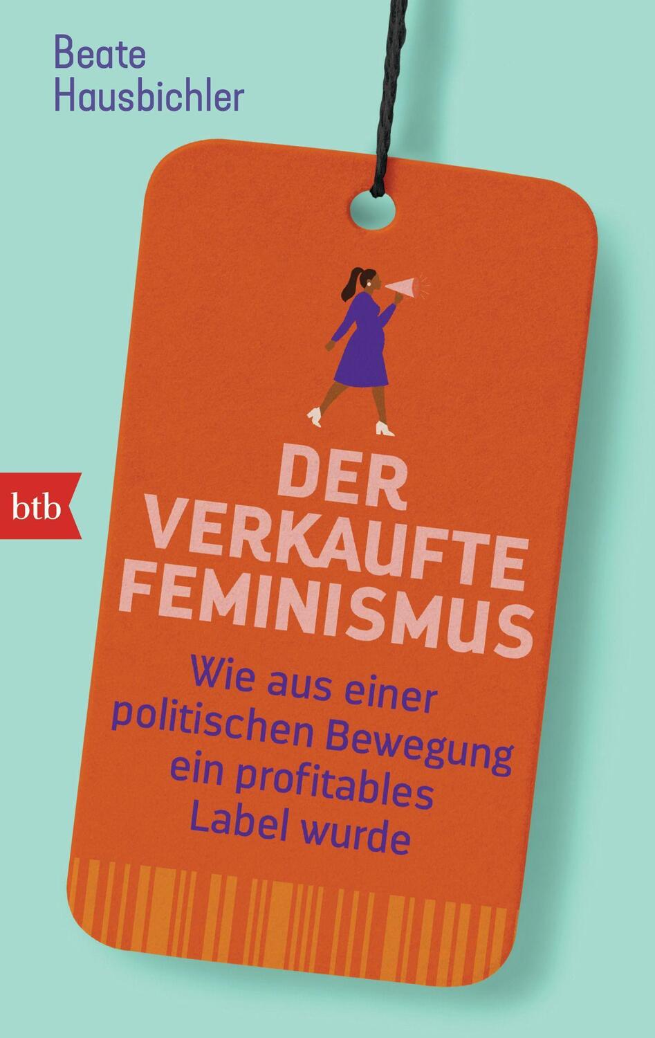 Cover: 9783442772483 | Der verkaufte Feminismus | Beate Hausbichler | Taschenbuch | Deutsch